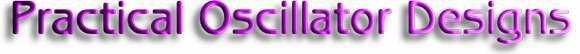 Practical Oscillator Designs
